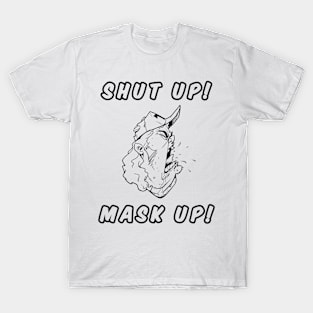 SHUT UP! MASK UP T-Shirt